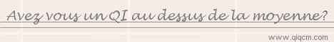 Qi, test qi, test q.i, tests du QI, calcul du QI, valuation QI, avez vous un QI au dessus de la moyenne.